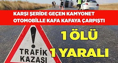 Kamyonet otomobille kafa kafaya çarpıştı: 1 ölü 1 yaralı