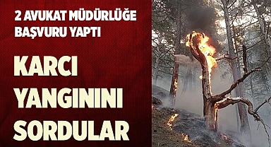 KARCI YANGININI SORDULAR