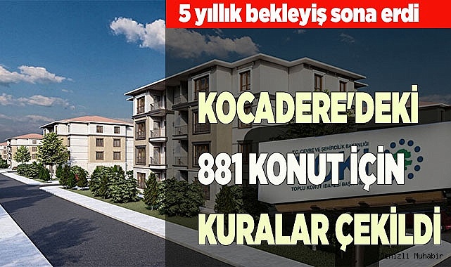 KOCADERE'DEKİ 881 KONUT İÇİN KURALAR ÇEKİLDİ