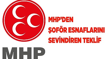 MHP'DEN ŞOFÖR ESNAFLARINI SEVİNDİREN TEKLİF