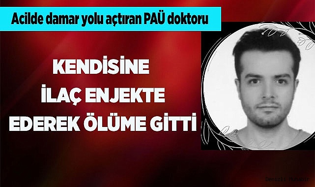  PAÜ doktoru, kendisine ilaç enjekte ederek ölmeyi bekledi