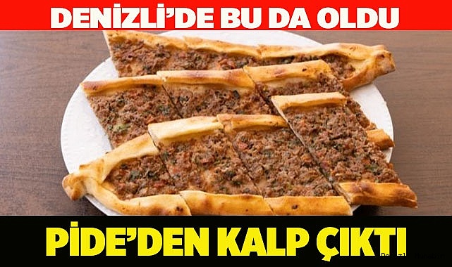 Pide harcından kalp çıktı