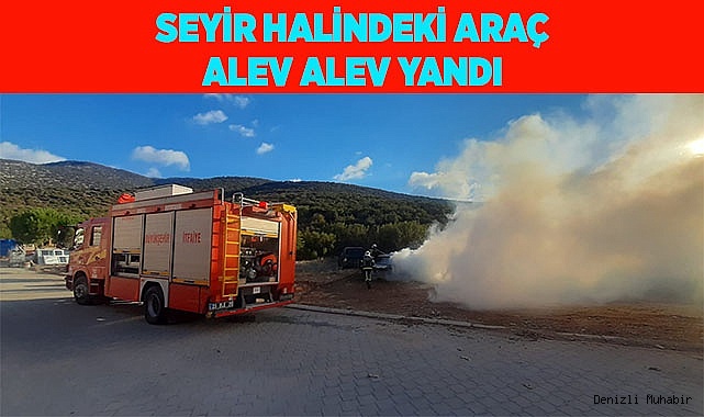 Seyir halindeki araç alev alev yandı