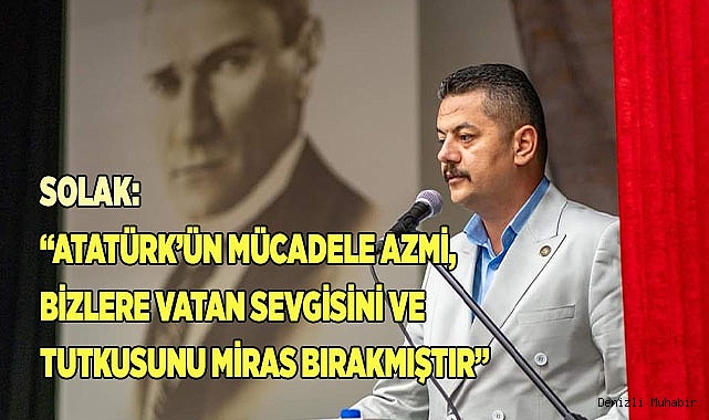SOLAK: “MİNNETLE RAHMETLE ANIYORUM”