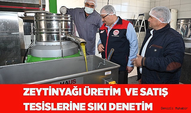 Zeytinyağı üretim ve satış yerlerinde denetimler devam ediyor…