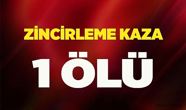 Zincirleme kaza 1 ölü