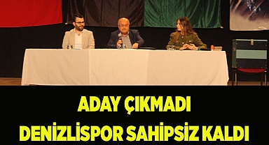 Aday çıkmayan Denizlispor sahipsiz kaldı