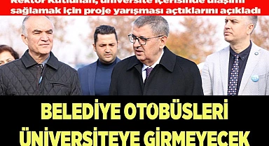 BELEDİYE OTOBÜSLERİ ÜNİVERSİTEYE GİRMEYECEK