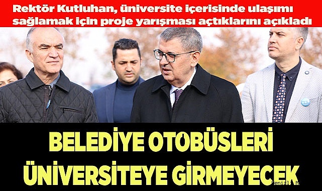 BELEDİYE OTOBÜSLERİ ÜNİVERSİTEYE GİRMEYECEK