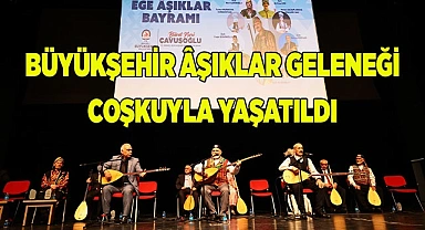 BÜYÜKŞEHİR ÂŞIKLAR GELENEĞİ COŞKUYLA YAŞATILDI