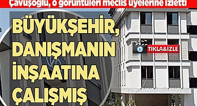 BÜYÜKŞEHİR BELEDİYESİ DANIŞMANIN İNŞAATINA ÇALIŞMIŞ