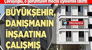 BÜYÜKŞEHİR BELEDİYESİ DANIŞMANIN İNŞAATINA ÇALIŞMIŞ