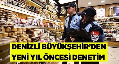 Denizli Büyükşehir’den Yeni Yıl öncesi denetim
