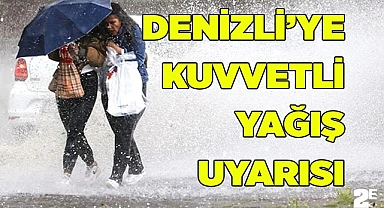 Denizli’ye kuvvetli yağış uyarısı