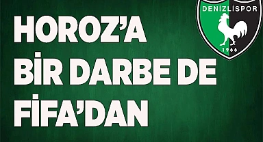 DENİZLİSPOR'A BİR DARBE DE FİFA’DAN