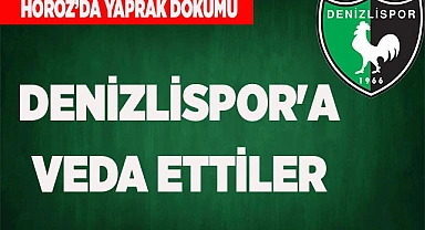 DENİZLİSPOR'A VEDA ETTİLER