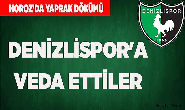 DENİZLİSPOR'A VEDA ETTİLER