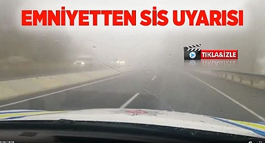 EMNİYETTEN SİS UYARISI
