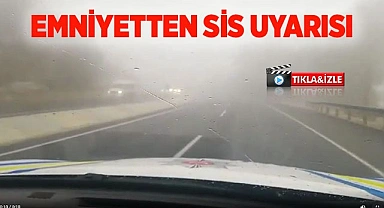 EMNİYETTEN SİS UYARISI