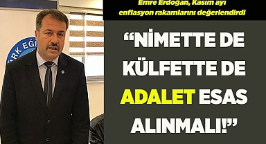 ERDOĞAN: “NİMETTE DE KÜLFETTE DE ADALETİN ESAS ALINMASI GEREKİR”