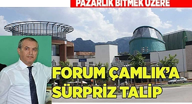 FORUM ÇAMLIK’A SÜRPRİZ TALİP