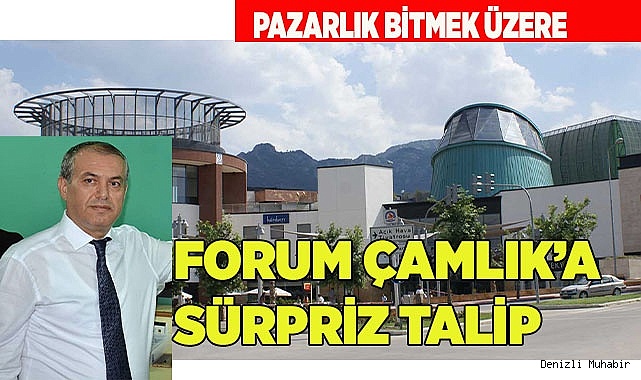FORUM ÇAMLIK’A SÜRPRİZ TALİP