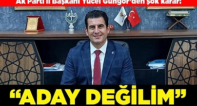 GÜNGÖR ADAY OLMAYACAĞINI AÇIKLADI