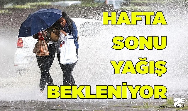 HAFTA SONU YAĞIŞ BEKLENİYOR