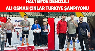 HALTER’DE DENİZLİLİ ALİ OSMAN ÇINLAR TÜRKİYE ŞAMPİYONU