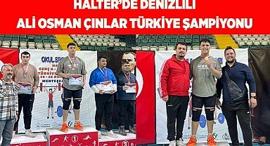HALTER’DE DENİZLİLİ ALİ OSMAN ÇINLAR TÜRKİYE ŞAMPİYONU