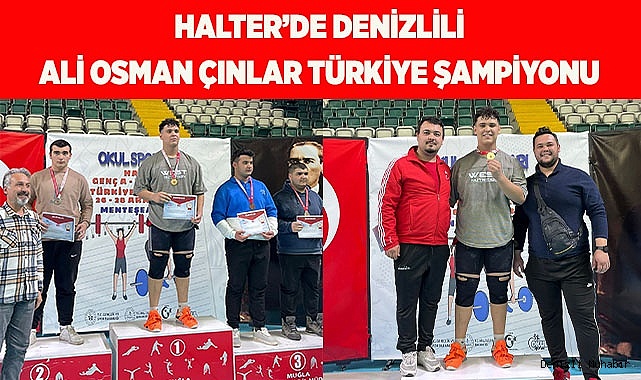HALTER’DE DENİZLİLİ ALİ OSMAN ÇINLAR TÜRKİYE ŞAMPİYONU