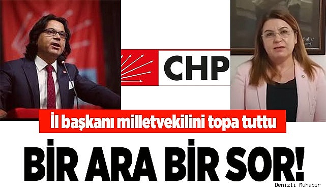 İL BAŞKANINDAN MİLLETVEKİLİNE: BİR ARA BİR SOR!