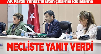 İŞTEN ÇIKARMA İDDİALARINA MECLİSTE YANIT VERDİ