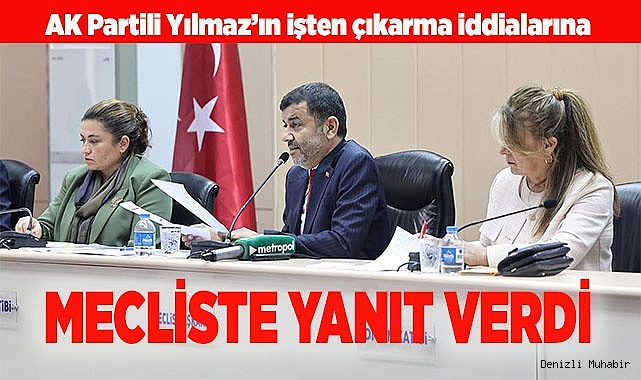 İŞTEN ÇIKARMA İDDİALARINA MECLİSTE YANIT VERDİ