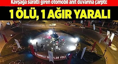 Kavşağa süratli giren otomobil anıt duvarına çarptı: 1 ölü, 1 ağır yaralı