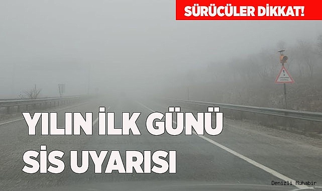 METEOROLOJİ'DEN YILIN İLK GÜNÜ SİS UYARISI