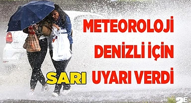 Meteoroloji Denizli için sarı uyarı verdi
