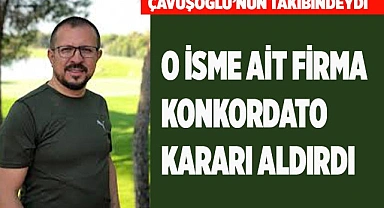 O İSME AİT FİRMA KONKORDATO KARARI ALDIRDI