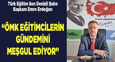 “ÖMK EĞİTİMCİLERİN GÜNDEMİNİ MEŞGUL EDİYOR”