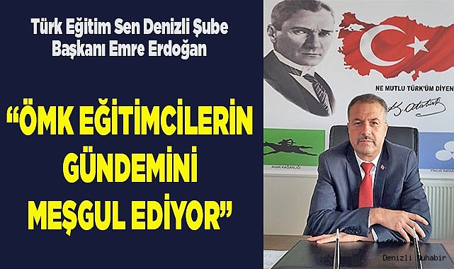 “ÖMK EĞİTİMCİLERİN GÜNDEMİNİ MEŞGUL EDİYOR”