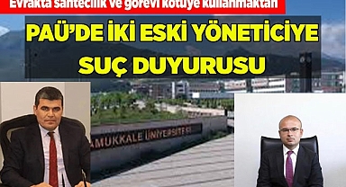 PAÜ'DE İKİ ESKİ YÖNETİCİYE SUÇ DUYURUSU
