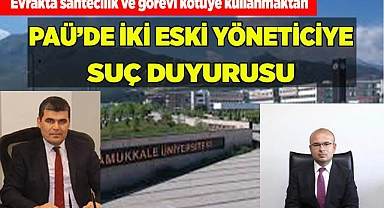 PAÜ'DE İKİ ESKİ YÖNETİCİYE SUÇ DUYURUSU
