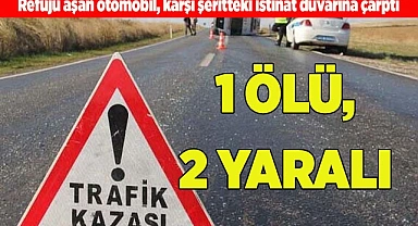 Refüjü aşan otomobil, karşı şeritteki istinat duvarına çarptı: 1 ölü, 1'i ağır 2 yaralı