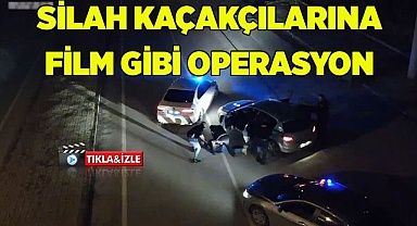 Silah kaçakçılarına film gibi operasyon