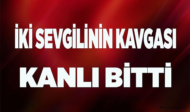 Tartıştığı erkek arkadaşını bıçakladı