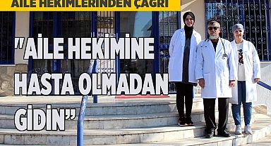 TATAR: "AİLE HEKİMİNE HASTA OLMADAN GİDİN ÇAĞRISI"