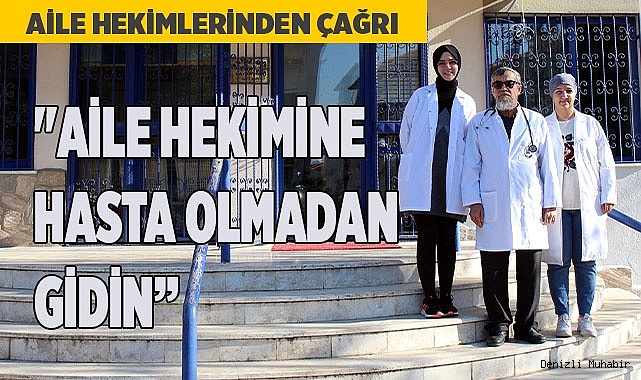TATAR: "AİLE HEKİMİNE HASTA OLMADAN GİDİN ÇAĞRISI"
