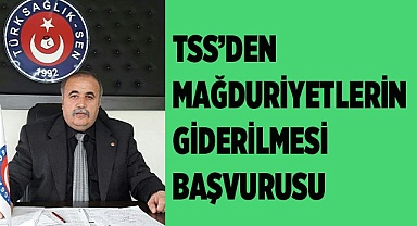 TSS’DEN MAĞDURİYETLERİN GİDERİLMESİ BAŞVURUSU
