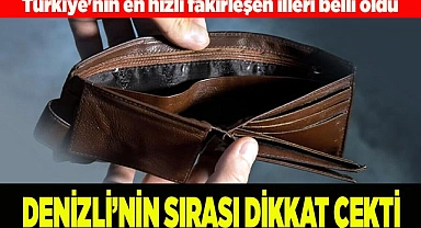 Türkiye'nin en hızlı fakirleşen illeri belli oldu