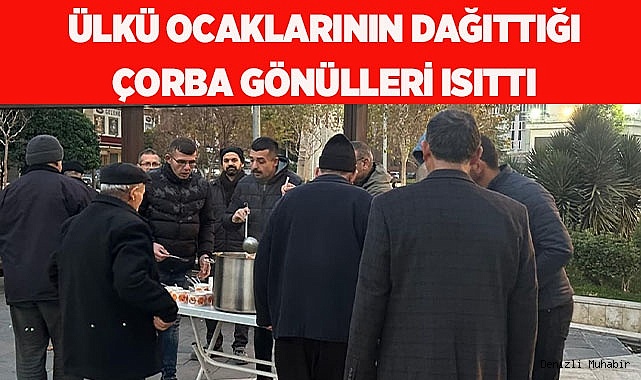 ÜLKÜCÜ GENÇLERİMİZİN ÇORBA İKRAMI DİĞER KURUMLARA ÖRNEK OLMALI